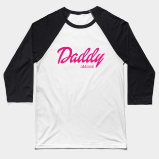 Daddy Issues Baseball T-Shirt